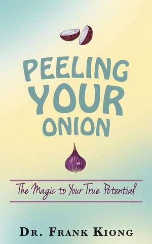 Peeling Your Onion de Dr Frank Kiong