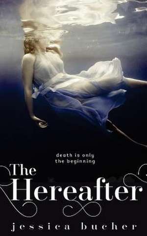 The Hereafter de Jessica Bucher