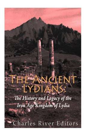 The Ancient Lydians de Charles River Editors