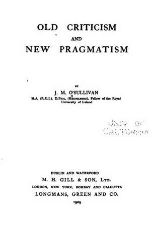 Old Criticism and New Pragmatism de J. M. O'Sullivan