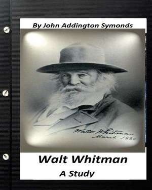 Walt Whitman de John Addington Symonds