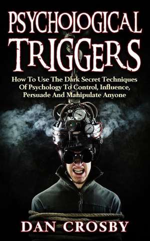 Psychological Triggers de Dan Crosby