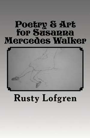 Poetry & Art for Susanna Mercedes Walker de Lofgren, Rusty