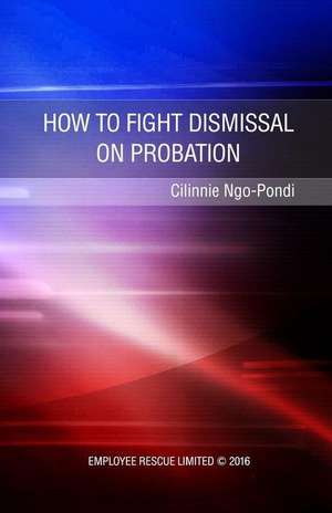 How to Fight Dismissal on Probation de Miss Cilinnie Ngo-Pondi Llb