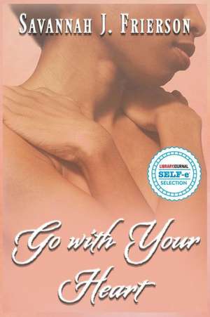 Go with Your Heart de Savannah J. Frierson