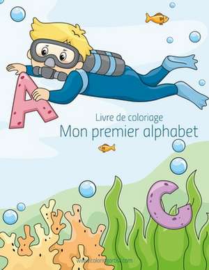 Livre de Coloriage Mon Premier Alphabet 1 de Nick Snels