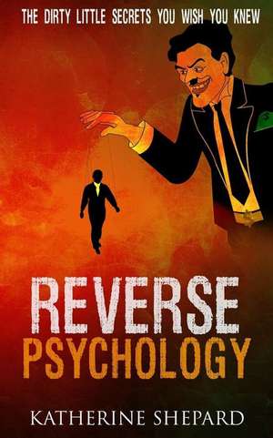 Reverse Psychology de Katherine Shepard