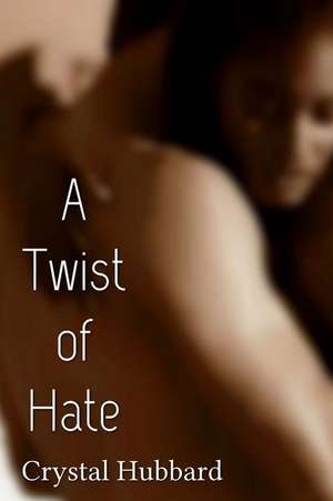 A Twist of Hate de Crystal Hubbard