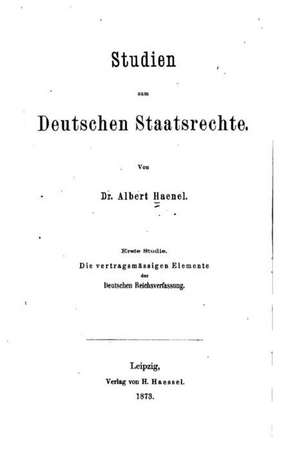 Studien Zum Deutschen Staatsrechte de Albert Hanel