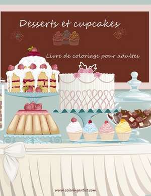 Livre de Coloriage Pour Adultes Desserts Et Cupcakes 1 de Nick Snels