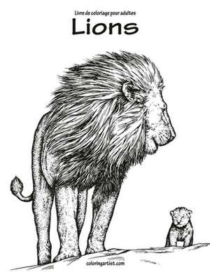 Livre de Coloriage Pour Adultes Lions 1 de Nick Snels