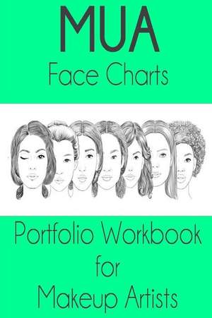 Mua Face Charts Portfolio Workbook for Makeup Artists de Sarie Smith