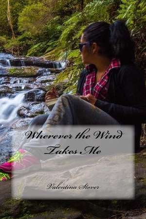 Wherever the Wind Takes Me de Valentina Stover