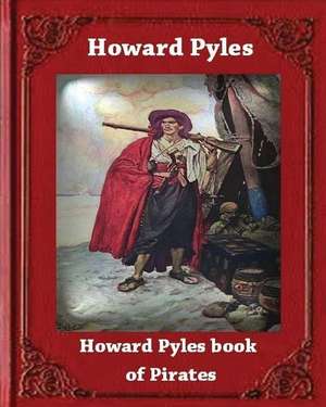 Howard Pyle's Book of Pirates (1921) by Howard Pyle de Howard Pyle