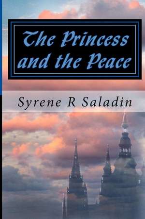 The Princess and the Peace de Syrene R. Saladin