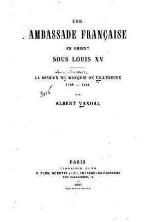 Une Ambassade Francaise En Orient Sous Louis XV de Albert Vandal