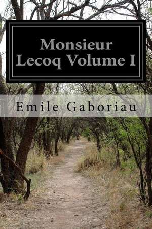 Monsieur Lecoq Volume I de Emile Gaboriau