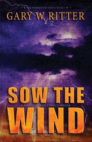 Sow the Wind de Gary W. Ritter