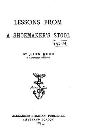 Lessons from a Shoemaker's Stool de John Kerr