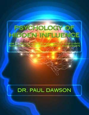 Psychology of Hidden Influence de Dr Paul Dawson