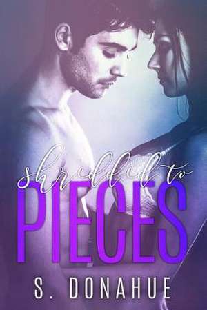 Shredded to Pieces de S. Donahue