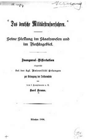 Das Deutsche Militarstrafverfahren. Seine Stellung Im Staatswesen Und Im Rechtsgebiet de Karl Kraus