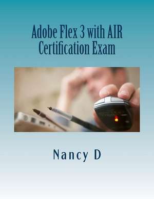 Adobe Flex 3 with Air Certification Exam de Nancy D