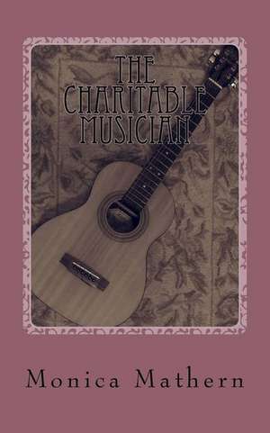 The Charitable Musician de Monica Mathern