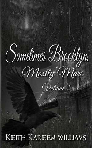 Sometimes Brooklyn, Mostly Mars Volume 2 de Keith Kareem Williams