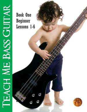 Teach Me Bass Guitar Book 1, Beginner de Roy Vogt