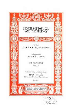 Memoirs of Louis XIV and the Regency de Duke Of Saint-Simon