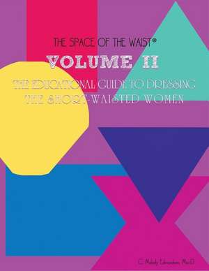 Volume II - The Educational Guide to Dressing the Short-Waisted Women by Body Shape de C. Melody Edmondson