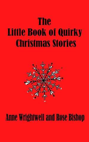 The Little Book of Quirky Christmas Stories de Wrightwell, Anne