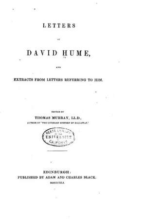 Letters of David Hume and Extracts from Letters Referring to Him de David Hume