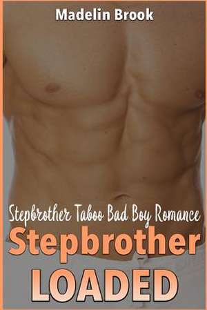 Stepbrother Loaded de Madelin Brook