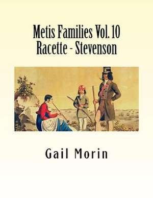 Metis Families Volume 10 Racette - Stevenson de Gail Morin