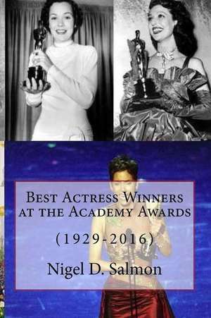 Best Actress Winners at the Academy Awards de Nigel D. Salmon