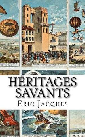 Heritages Savants de Jacques, Eric