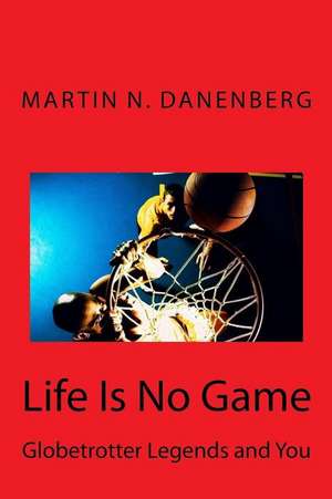 Life Is No Game de MR Martin N. Danenberg