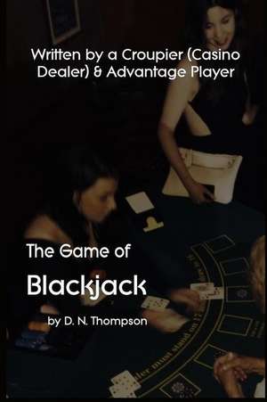 The Game of Blackjack de D. N. Thompson