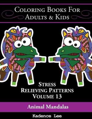 Coloring Books for Adults & Kids, Volume 13 de Kadence Lee