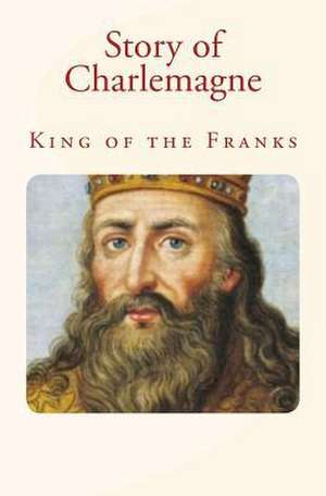 Story of Charlemagne de Charles Morris