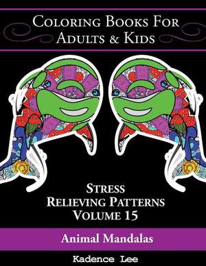 Coloring Books for Adults & Kids, Volume 15 de Kadence Lee