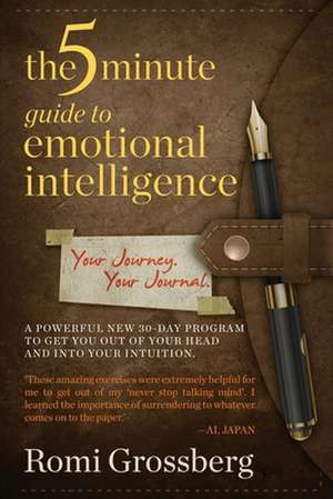 The 5-Minute Guide to Emotional Intelligence de Romi Grossberg