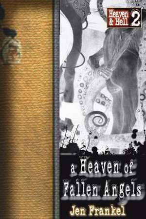 A Heaven of Fallen Angels de Jen Frankel