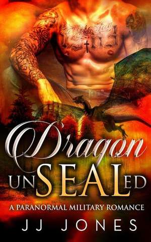 Dragon Unsealed de Jj Jones