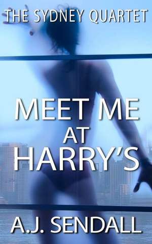 Meet Me at Harry's de A. J. Sendall