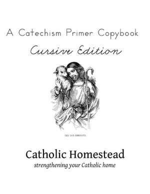 Baltimore Catechism Primer Copybook, Cursive Edition de Catholic Homestead