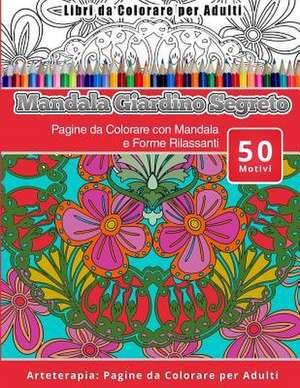 Libri Da Colorare Per Adulti Mandala Giardino Segreto de Giardino, Mandala