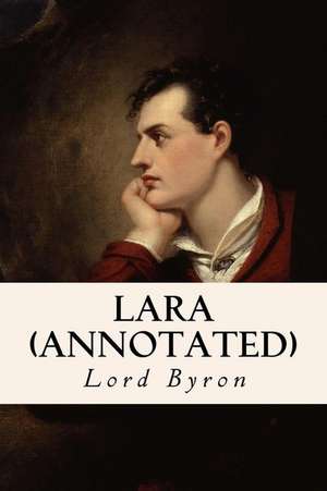 Lara (Annotated) de Lord George Gordon Byron